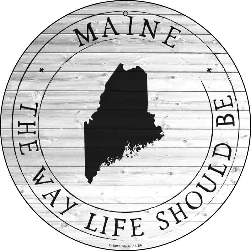 Maine Way Life Should Be Wholesale Novelty Metal Circle SIGN C-1809