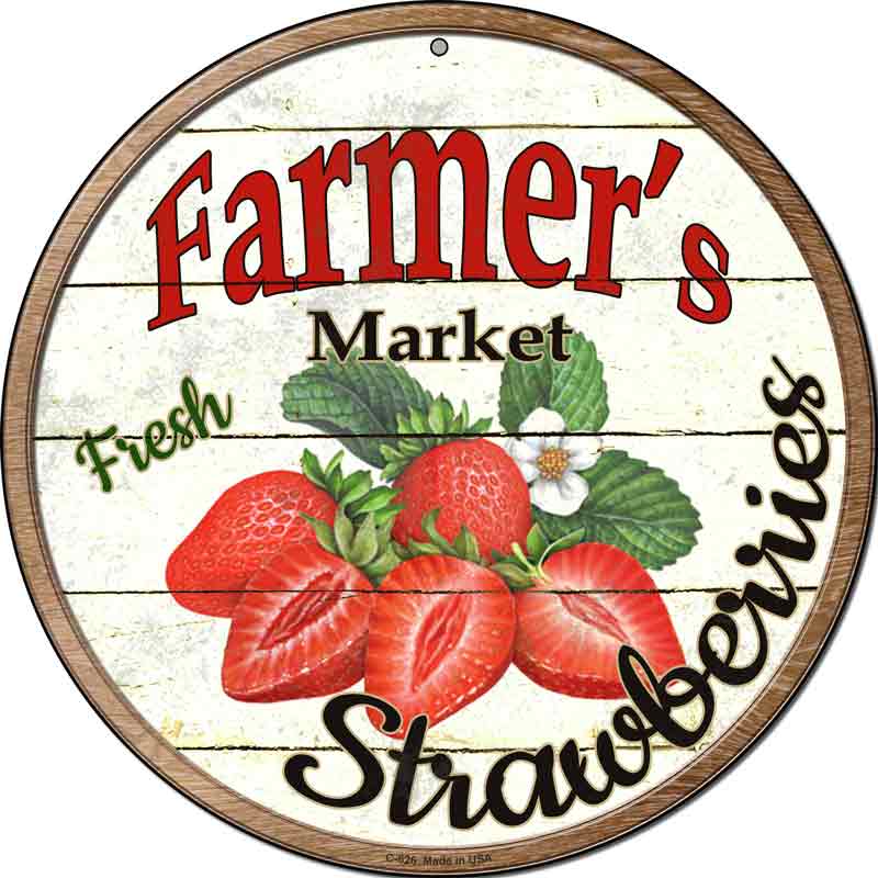 Farmers Market Strawberries Wholesale Novelty Metal Circular SIGN