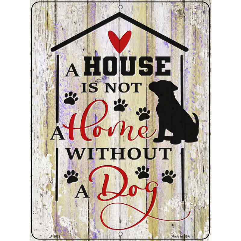 House Not A Home Without Dog Wholesale Novelty Metal Parking Sign