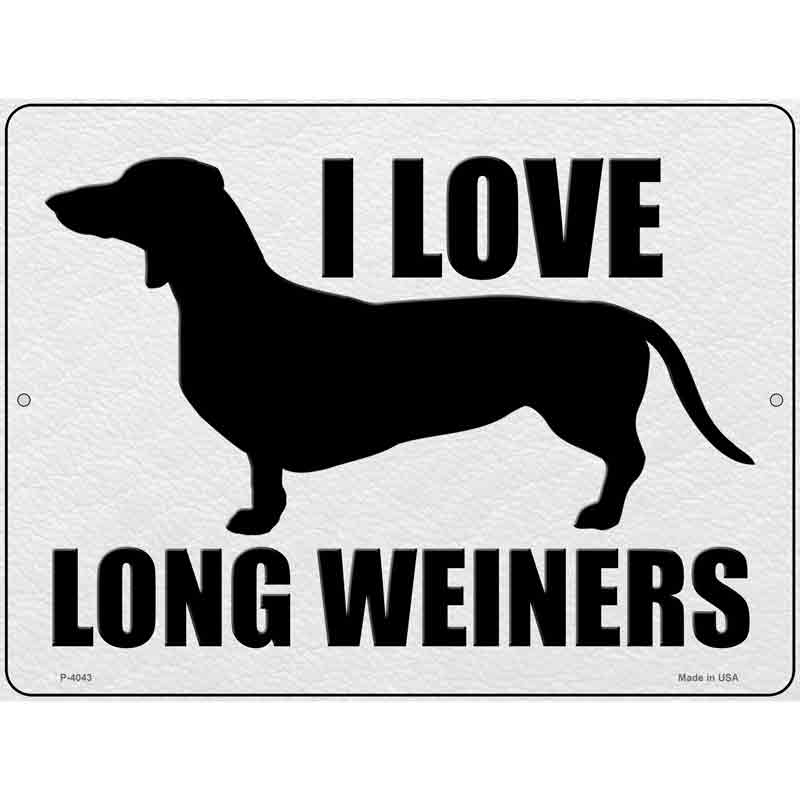 I Love Long Weiners Wholesale Novelty Metal Parking Sign