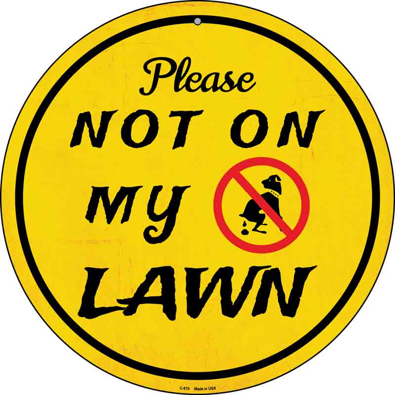 Not On My Lawn Wholesale Novelty Metal Circular Sign