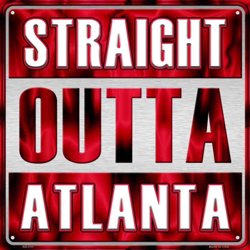Straight Outta Atlanta Wholesale Novelty Metal Square Sign SQ-222