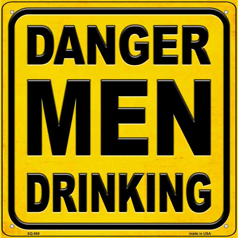 Danger Men Drinking Wholesale Novelty Metal Square SIGN