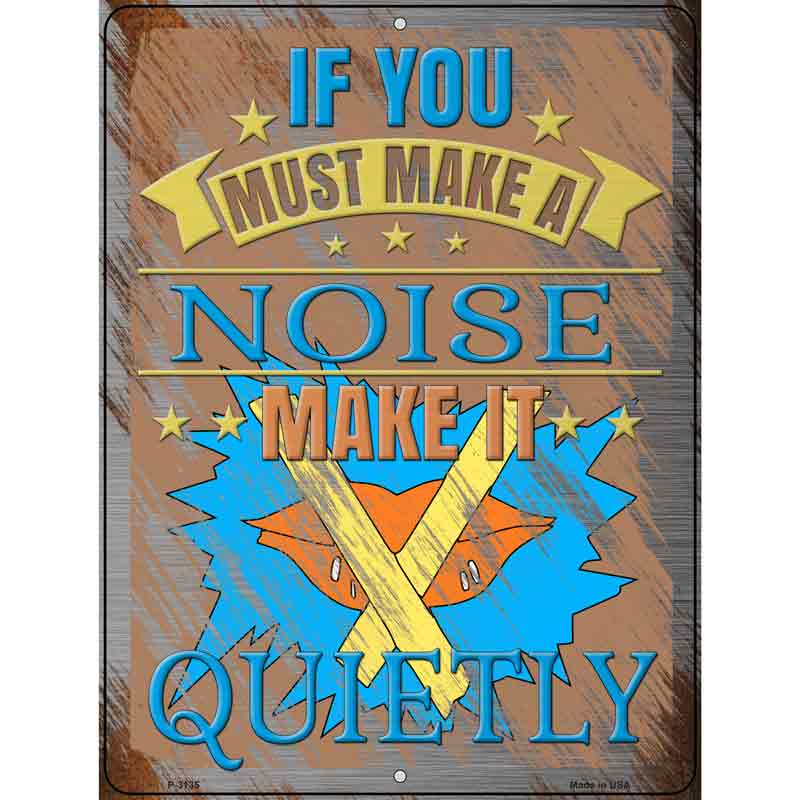 If You Must Make A Noise Wholesale Novelty Metal Parking SIGN