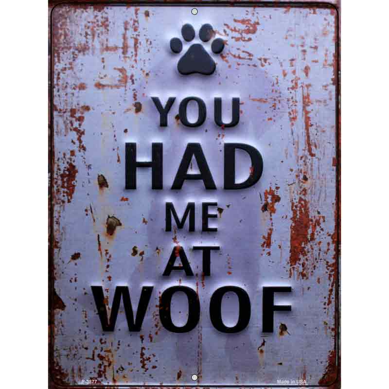 You Had Me At Woof Wholesale Novelty Metal Parking SIGN