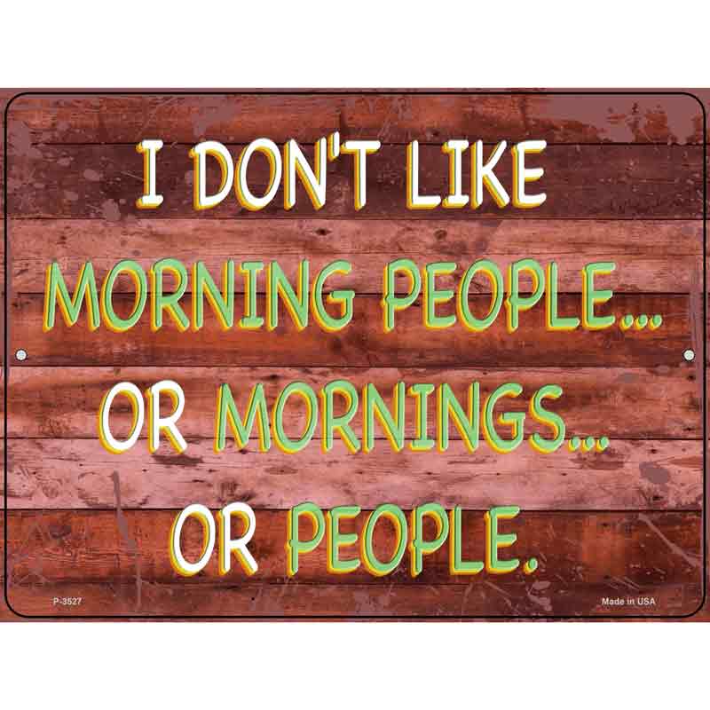 I Dont Like Mornings Or People Wholesale Novelty Metal Parking SIGN