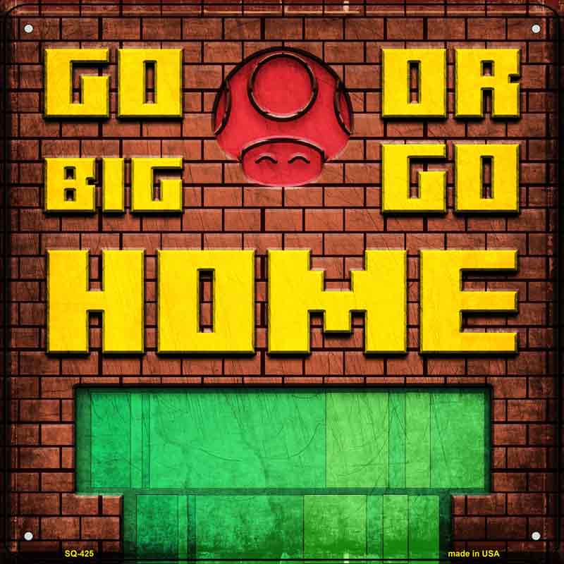 Go Big or Go Home Wholesale Novelty Square SIGN
