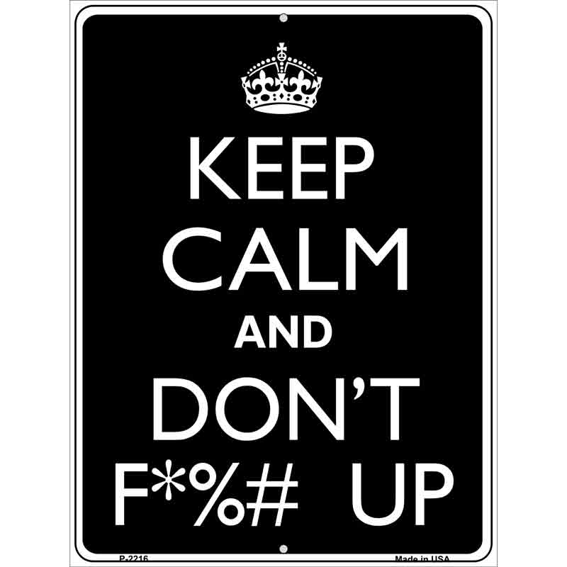 Keep Calm And Dont F UP Wholesale Metal Novelty Parking SIGN