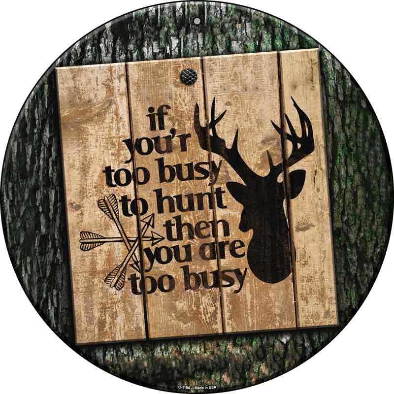You Are Too Busy Wholesale Novelty Metal Circle SIGN