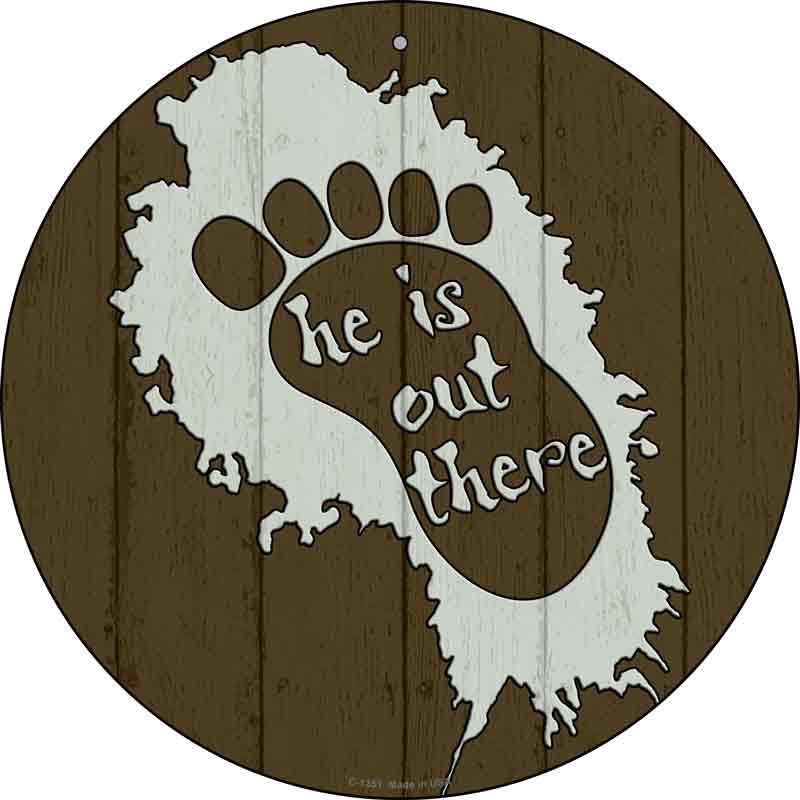He Is Out There Wholesale Novelty Metal Circular SIGN