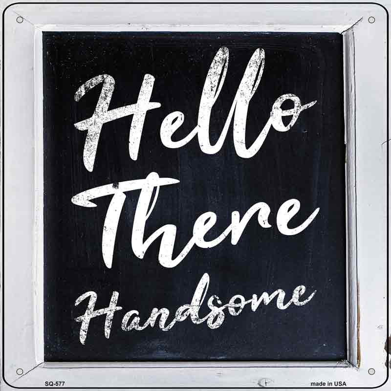 Hello There Handsome Wholesale Novelty Metal Square SIGN