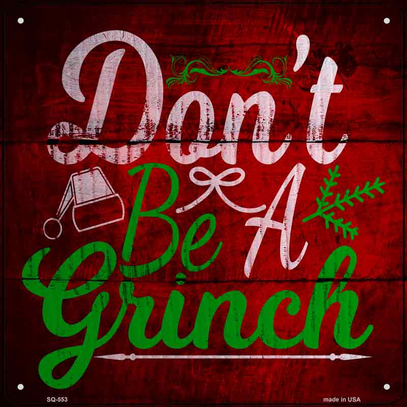 Dont Be A Grinch Wholesale Novelty Metal Square Sign