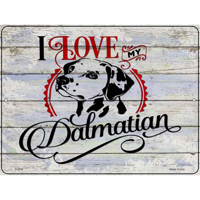 I Love My Dalmation Wholesale Novelty Metal Parking Sign