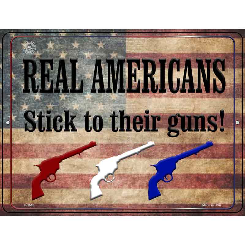 Real Americans Stick To Their Guns Wholesale Metal Novelty Parking SIGN