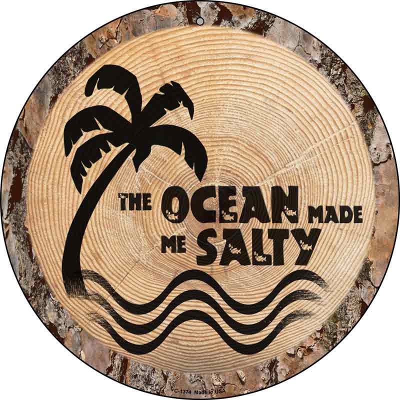 Ocean Made Me Salty Wholesale Novelty Metal Circular SIGN