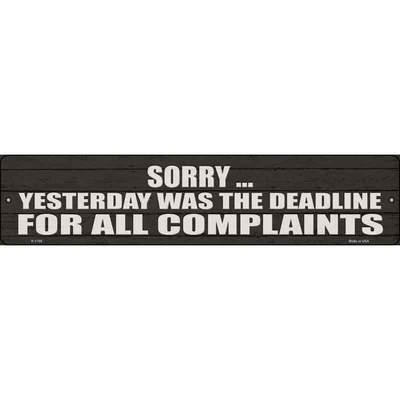 Complaint Deadline Was Yesterday Wholesale Novelty Small Metal Street Sign