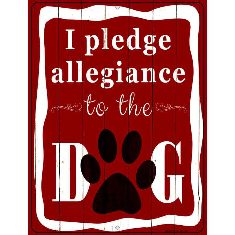I Pledge Allegiance To The DOG Wholesale Metal Novelty Parking Sign