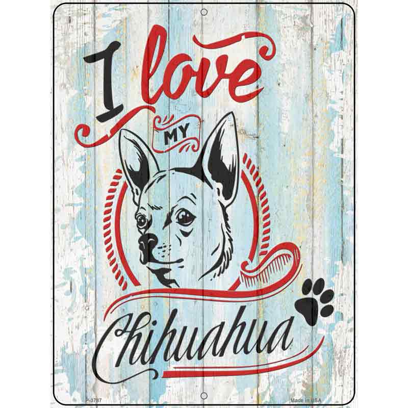 I Love My Chihuahua Wholesale Novelty Metal Parking Sign