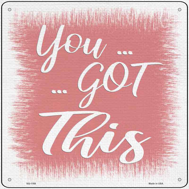 You Got This Pink Wholesale Novelty Metal Square SIGN