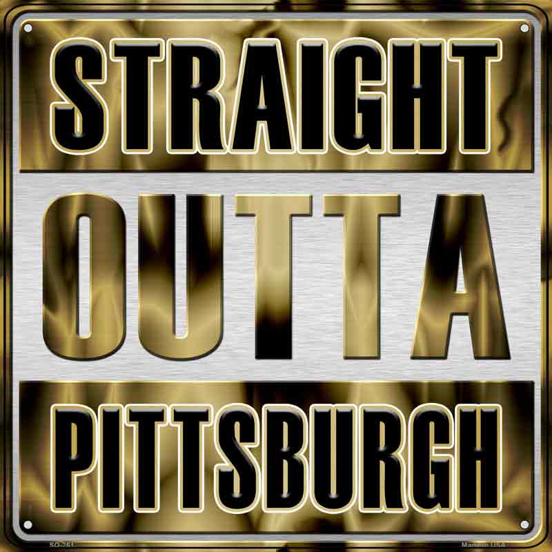 Straight Outta Pittsburgh Gold Wholesale Novelty Metal Square Sign