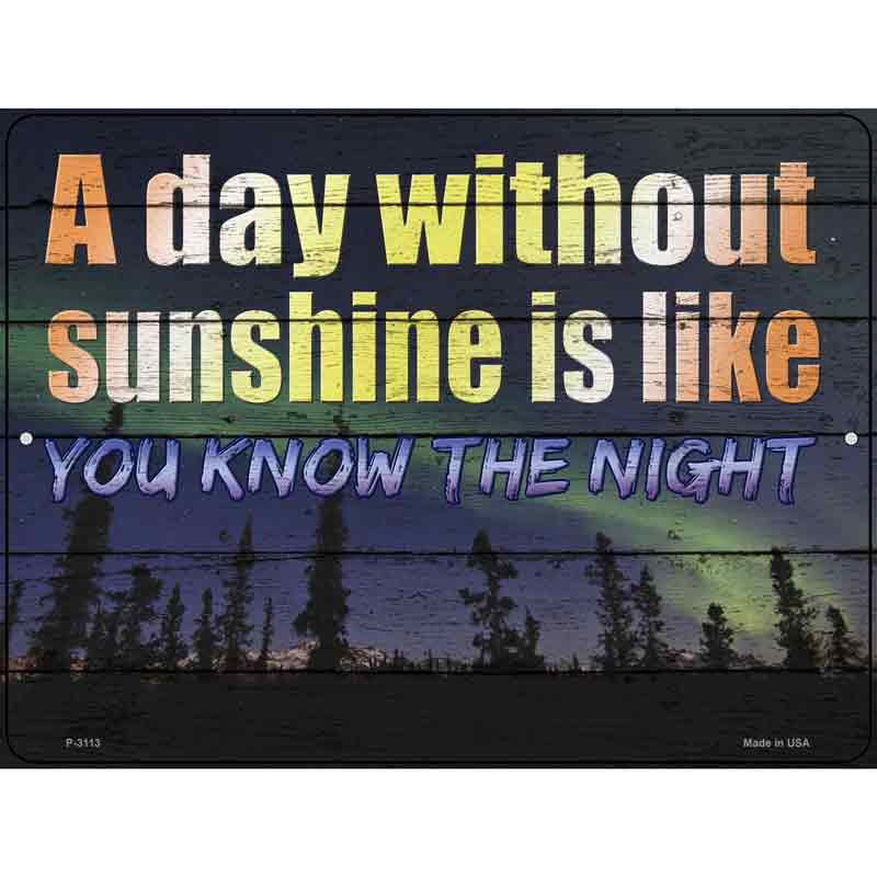 A Day Without Sunshine Is Like Wholesale Novelty Metal Parking SIGN