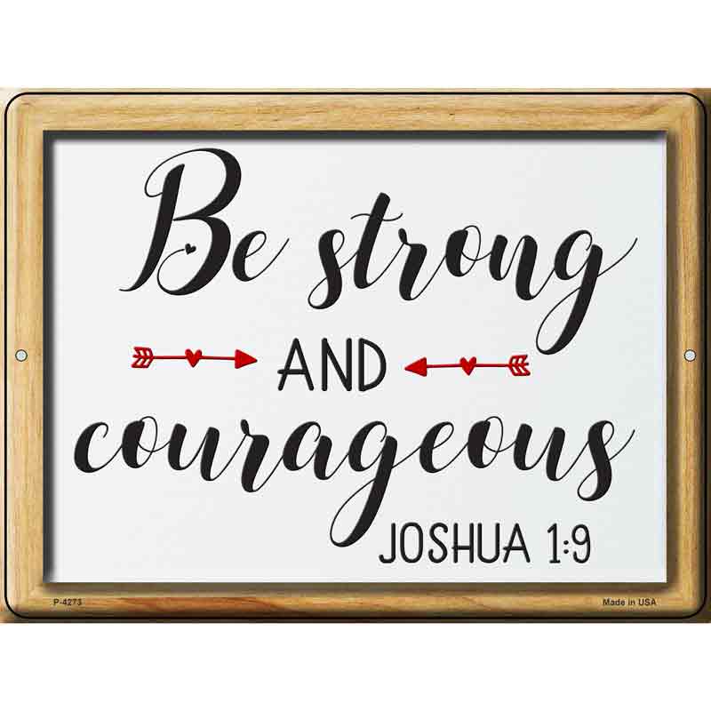 Be Strong And Courageous Wholesale Novelty Metal Parking SIGN
