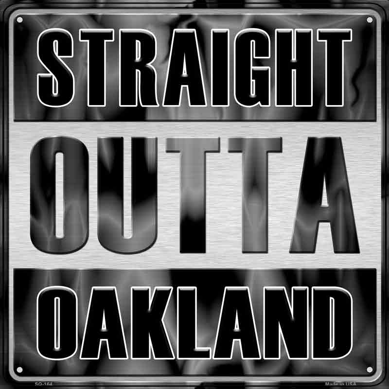 Straight Outta Oakland Wholesale Novelty Metal Square Sign