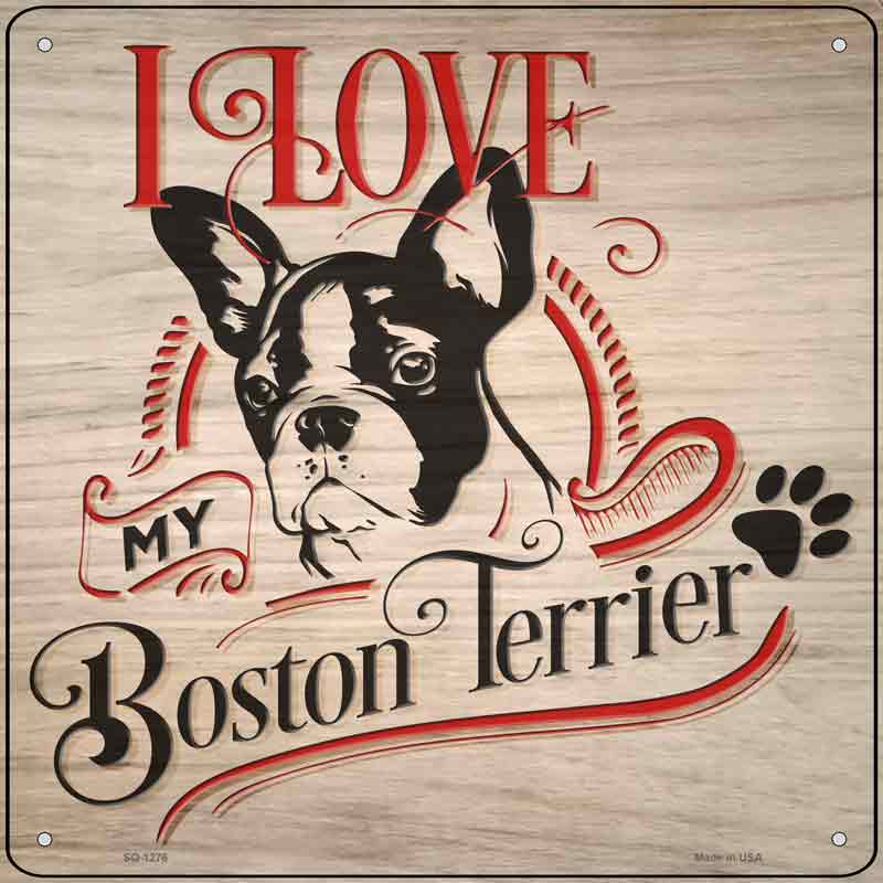 Love My Boston Terrier Wholesale Novelty Metal Square Sign