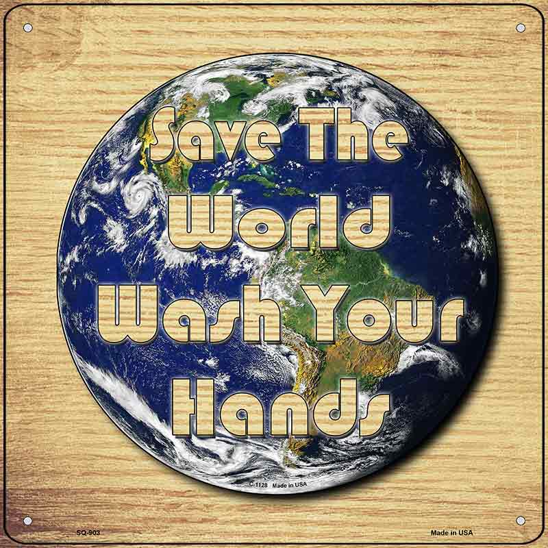 Save the World Wash Your Hands Wholesale Novelty Metal Square SIGN