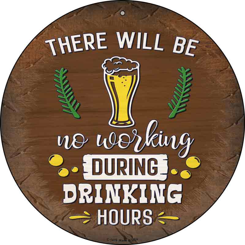 No Working During Drinking Hours Wholesale Novelty Metal Circular SIGN
