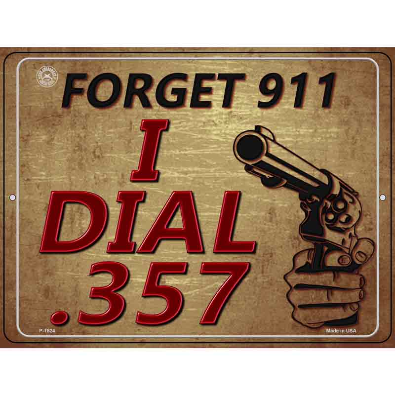 Forget 911 I Dial 357 Wholesale Metal Novelty Parking SIGN