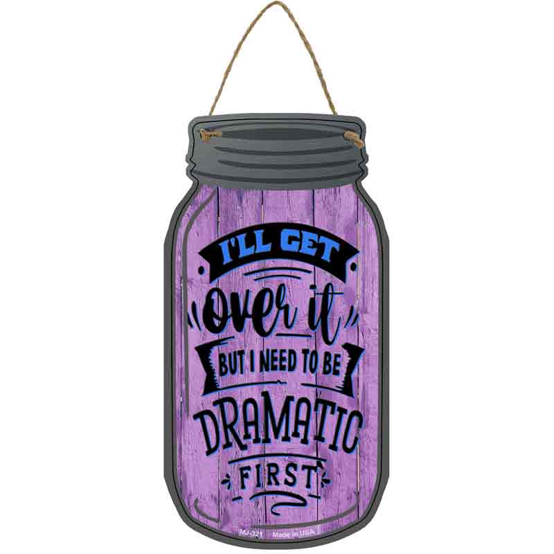 Need To Be Dramatic First Wholesale Novelty Metal Mason Jar SIGN