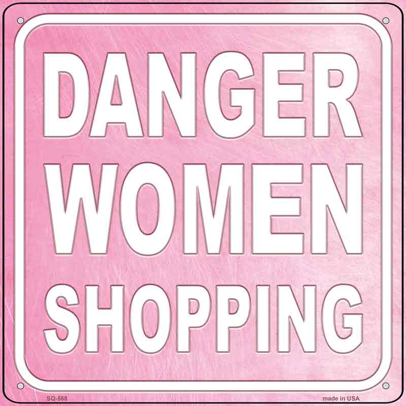 Danger Women Shopping Wholesale Novelty Metal Square SIGN