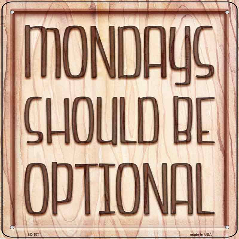 Monday Should Be Optional Wholesale Novelty Metal Square SIGN