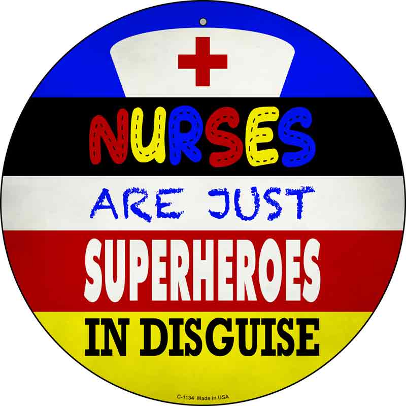 Nurses Are Superheroes In Disguise Wholesale Novelty Metal Circular SIGN