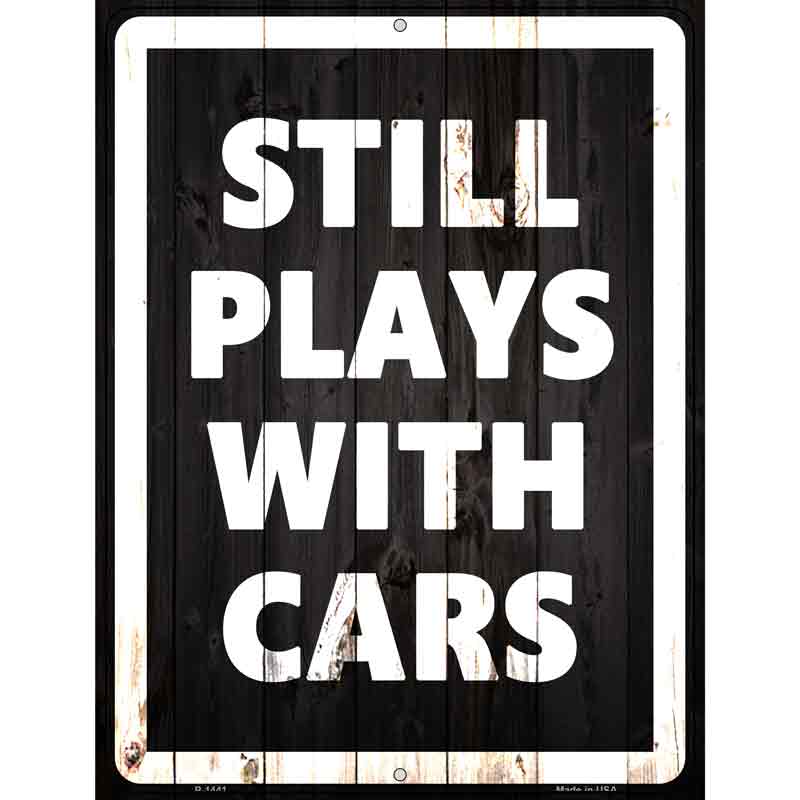 Still Plays With Cars Wholesale Metal Novelty Parking SIGN