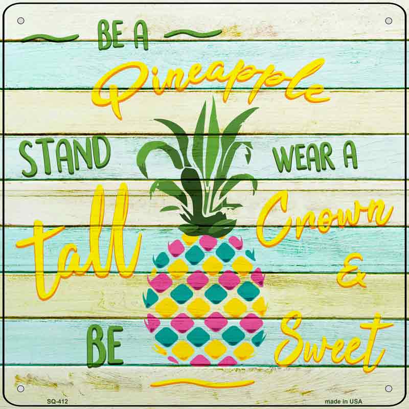 Be A Pineapple Wholesale Novelty Square SIGN