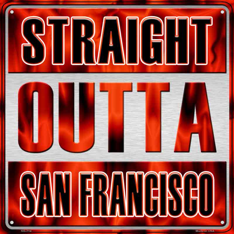 Straight Outta San Francisco Wholesale Novelty Metal Square SIGN SQ-214