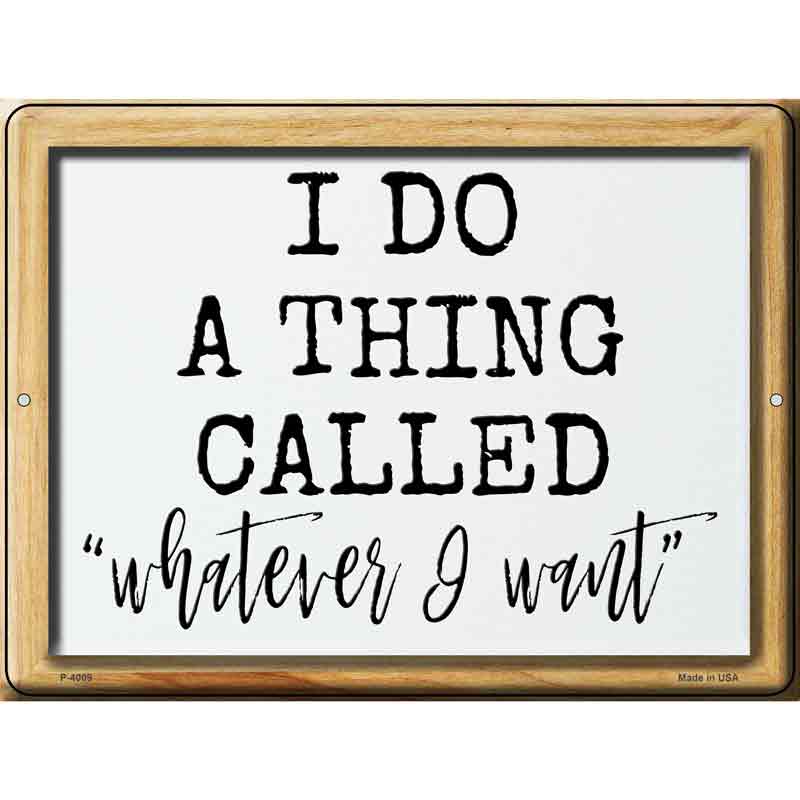 Whatever I Want Wholesale Novelty Metal Parking SIGN