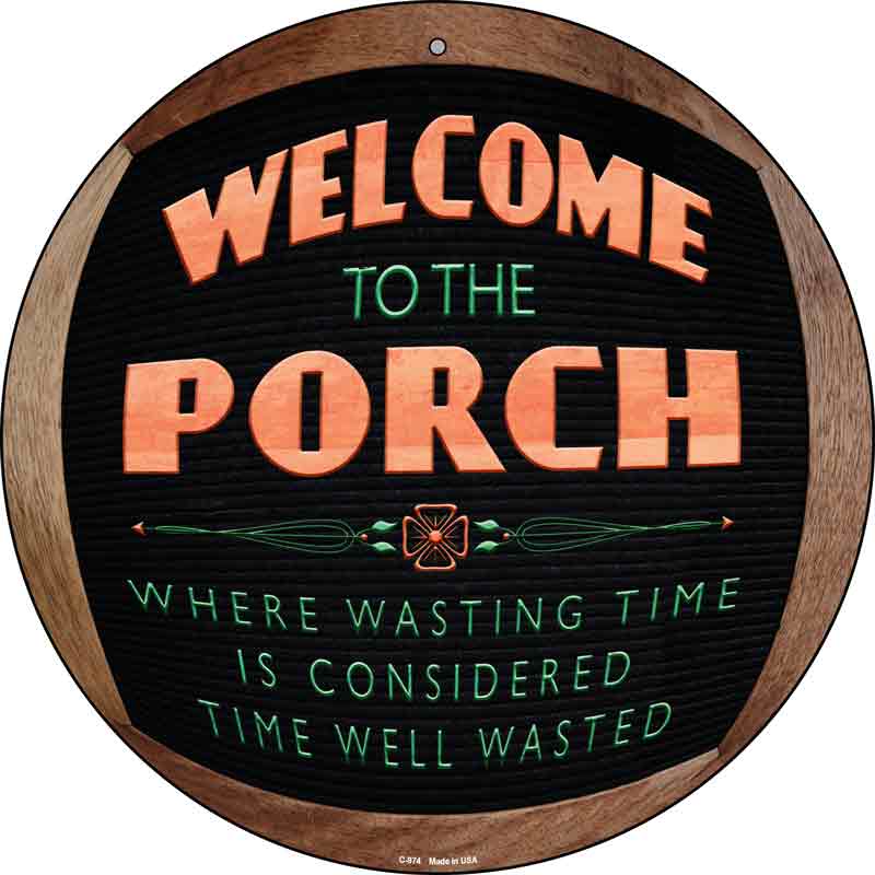 Welcome to the Porch Wholesale Novelty Metal Circular SIGN