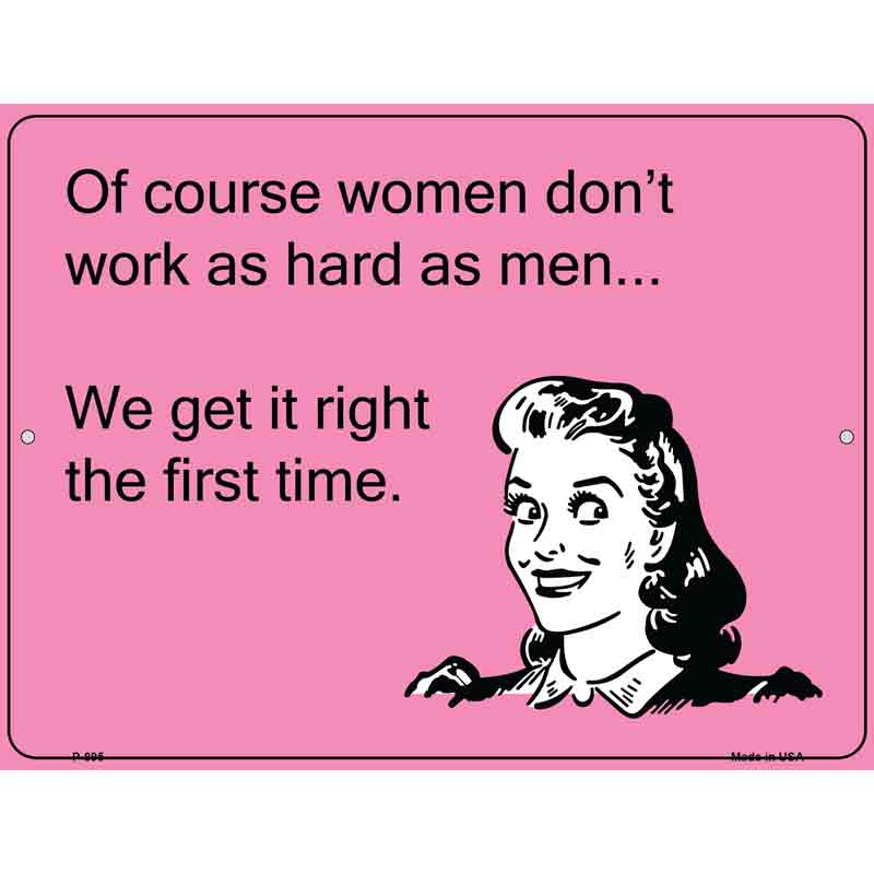 Of course women dont work as hard as men E-Card Wholesale Metal Novelty Parking SIGN