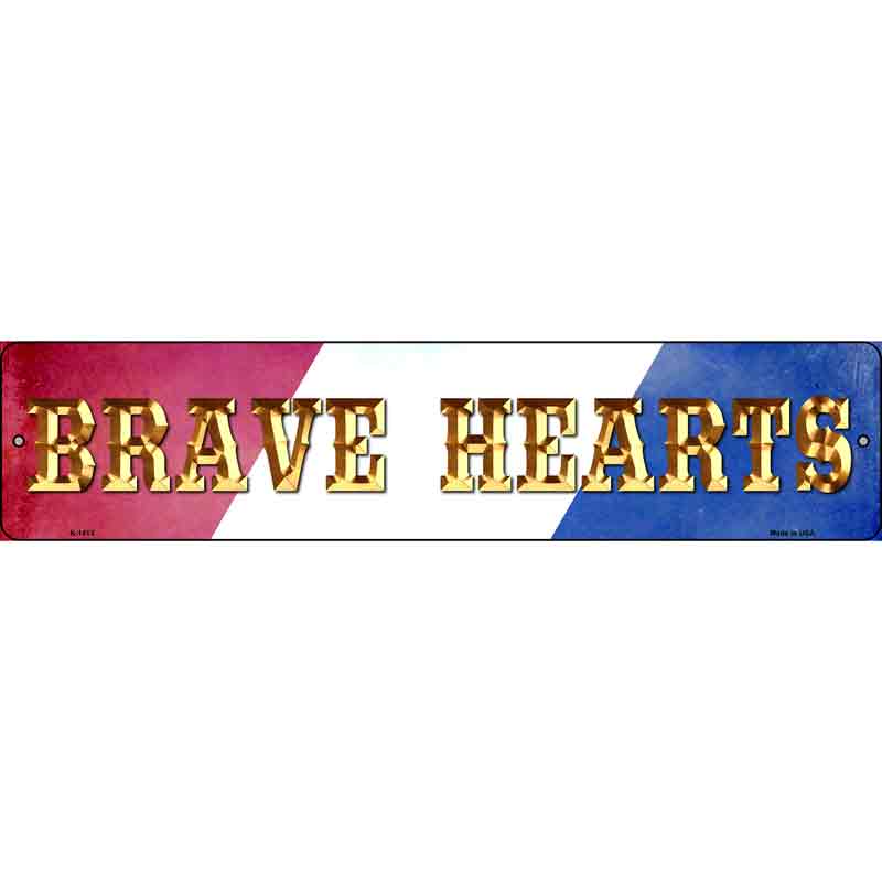 Brave Hearts Wholesale Novelty Small Metal Street SIGN