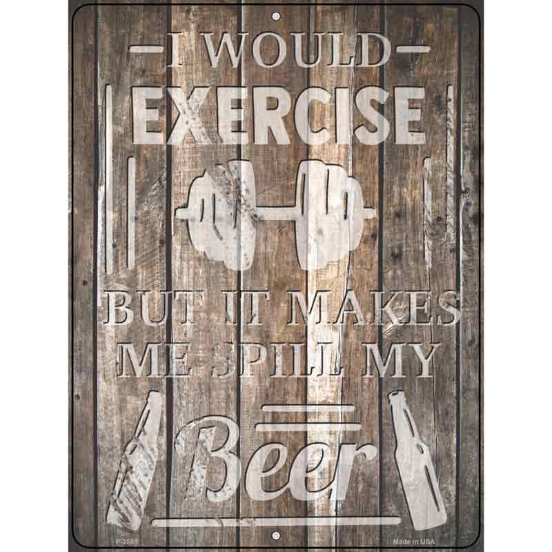 Exercise Makes Me Spill Beer Wholesale Novelty Metal Parking SIGN