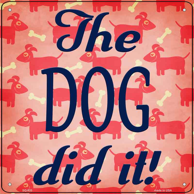 The Dog Did It Wholesale Novelty Metal Square Sign