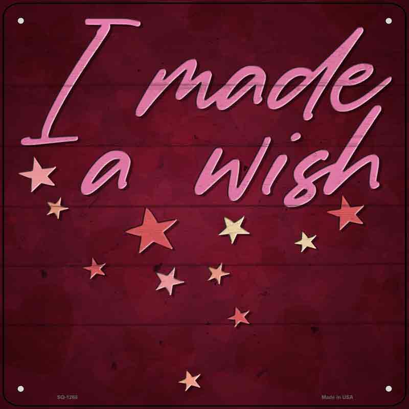 I Made a Wish Wholesale Novelty Metal Square SIGN