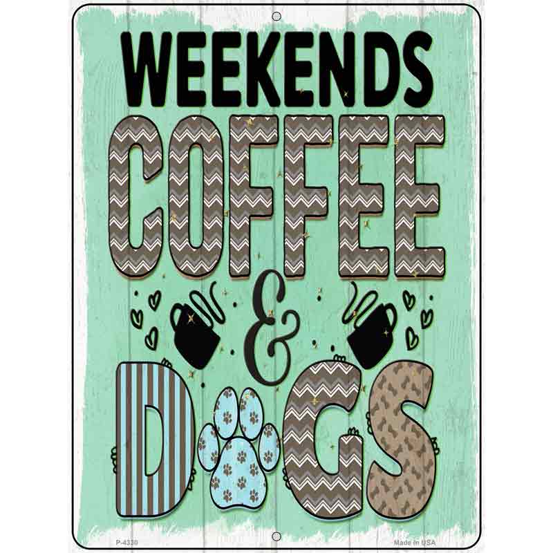 Weekends COFFEE Dogs Wholesale Novelty Metal Parking Sign