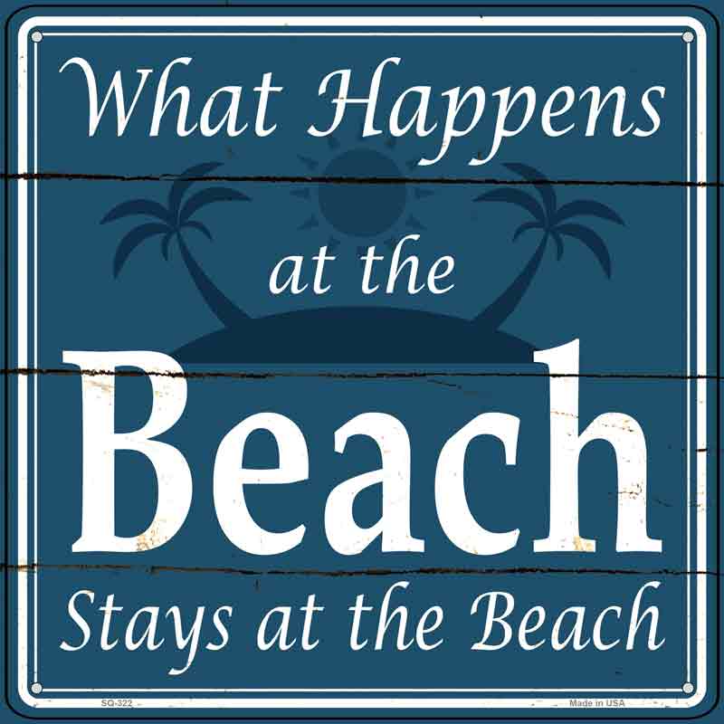 Happens At The Beach Stays At The Beach Wholesale Novelty Square SIGN