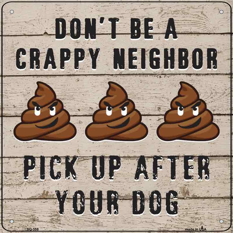 Dont Be A Crappy Neighbor Wholesale Novelty Square SIGN