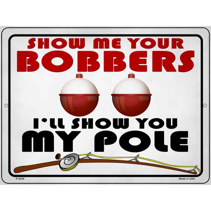 Show Me Bobbers Show You Pole Wholesale Novelty Metal Parking Sign