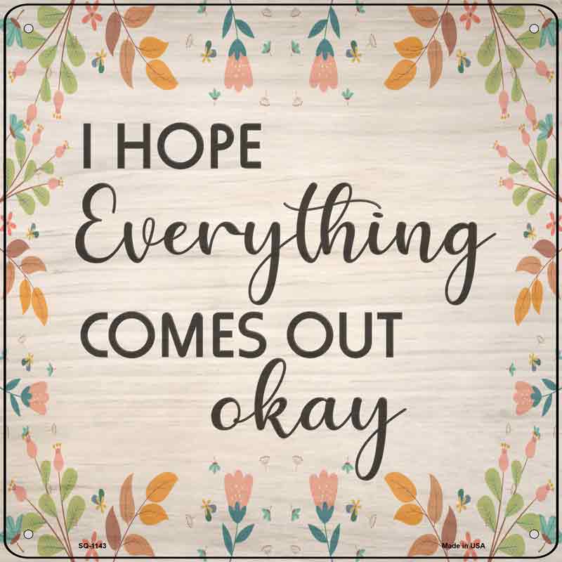 Everything Comes Out Okay Wholesale Novelty Metal Square SIGN